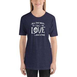 All You Need Is LOVE and a Dog | Premium T